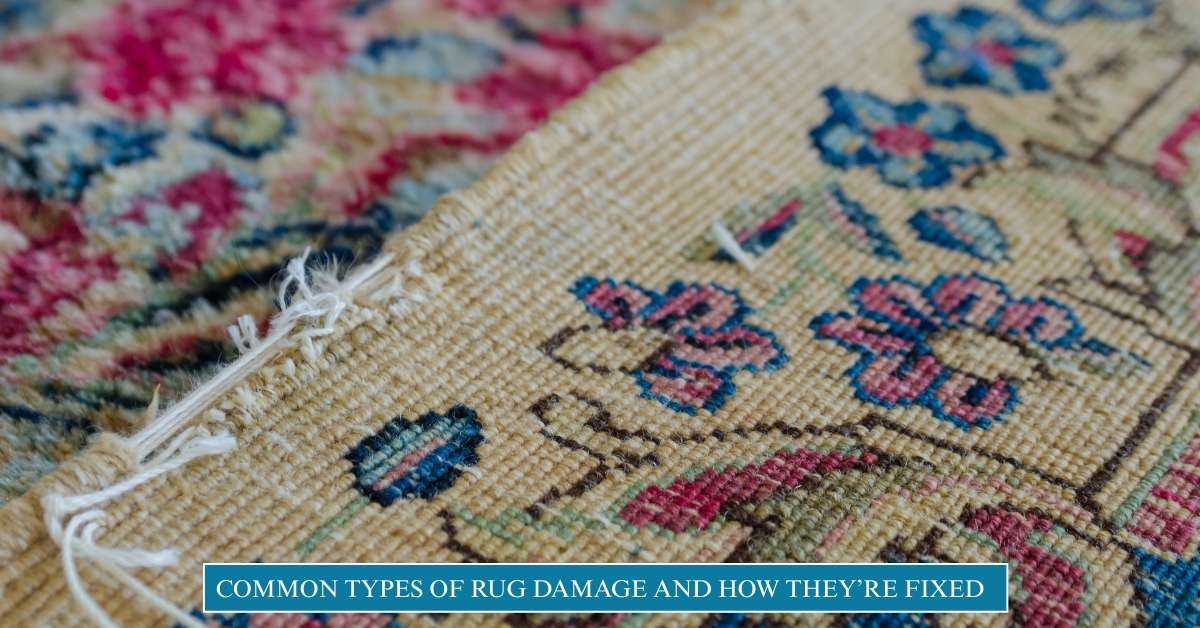 Common Types of Rug Damage and How They’re Fixed