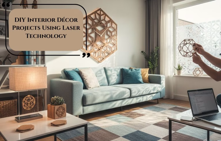 DIY Interior Décor Projects Using Laser Technology