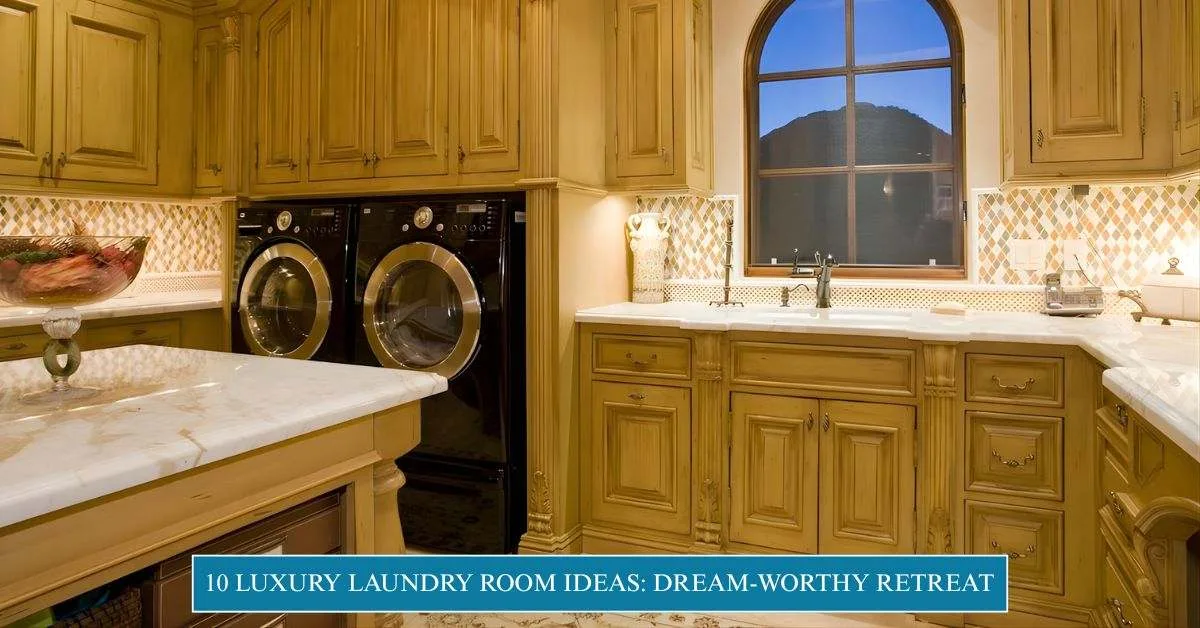 10 Luxury Laundry Room Ideas_ Dream-Worthy Retreat
