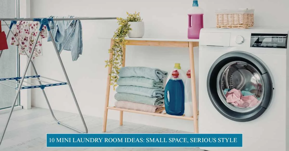10 Mini Laundry Room Ideas_ Small Space, Serious Style