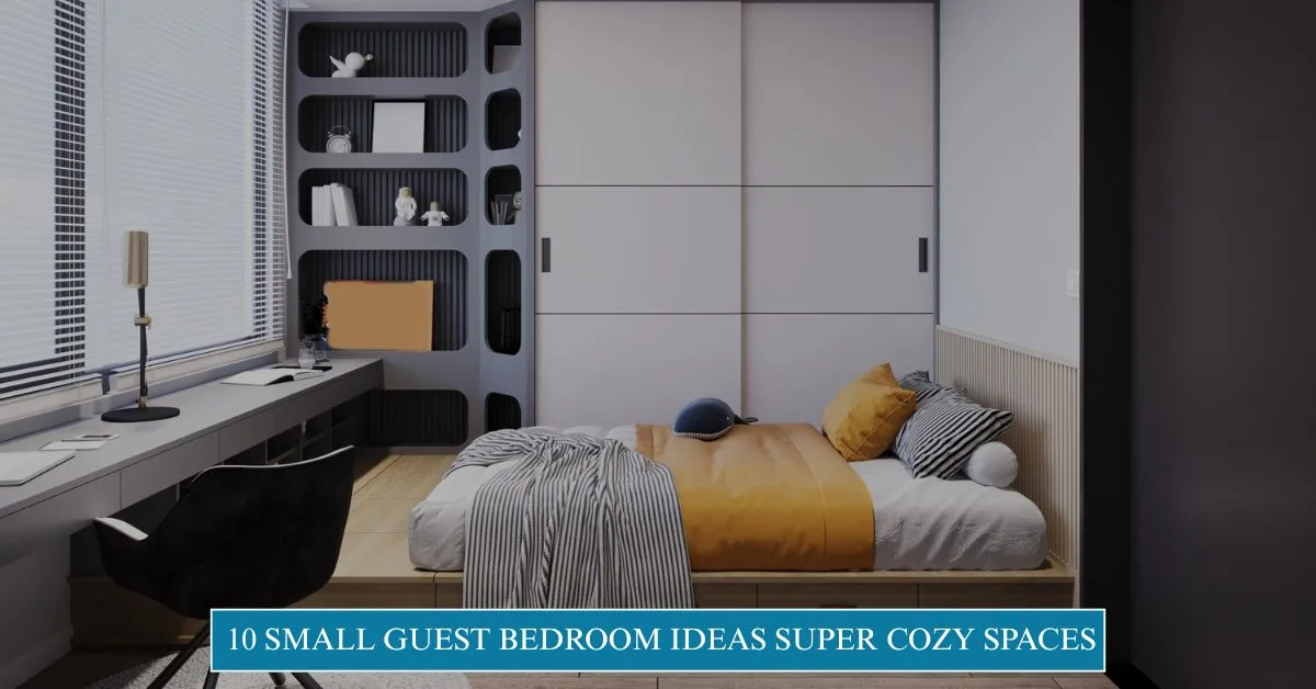 10 Small Guest Bedroom Ideas Super Cozy Spaces