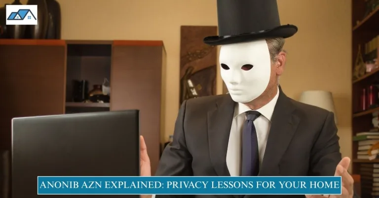 Anonib AZN Explained Privacy Lessons for Your Home