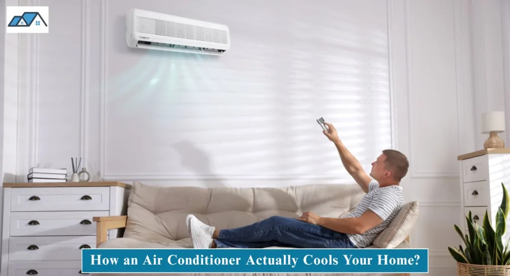 How an Air Conditioner Actually Cools Your Home?