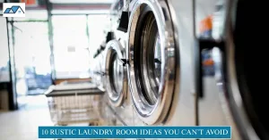 10 Rustic Laundry Room Ideas You can’t Avoid