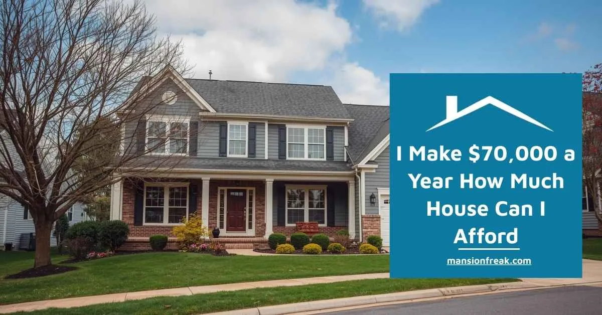 I Make $70,000 a Year How Much House Can I Afford in 2026 1 I Make 70000 a Year How Much House Can I Afford