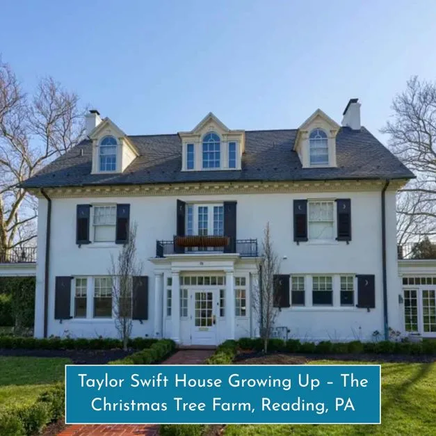 Taylor Swift House Growing Up – The Christmas Tree Farm, Reading, PA