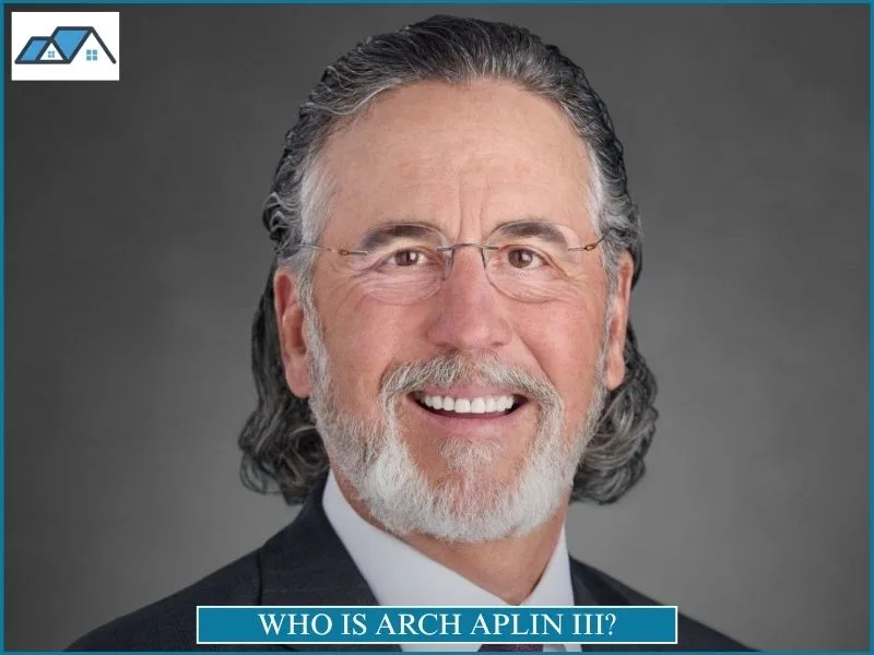 Who Is Arch Aplin III?