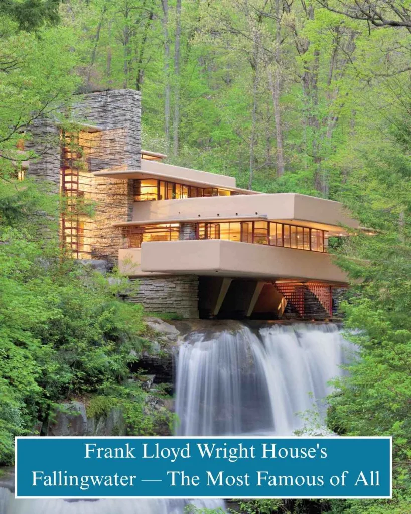 Frank Lloyd Wright House's Fallingwater — The Most Famous of All