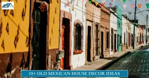 Old Mexican House Decor Ideas