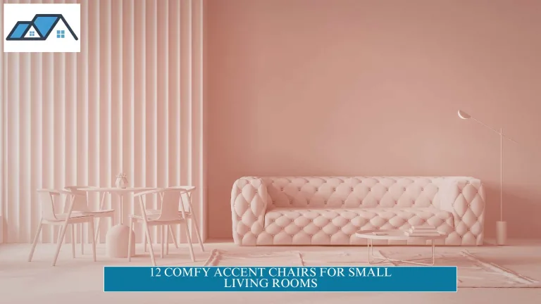 Comfy Accent Chairs for Small Living Rooms