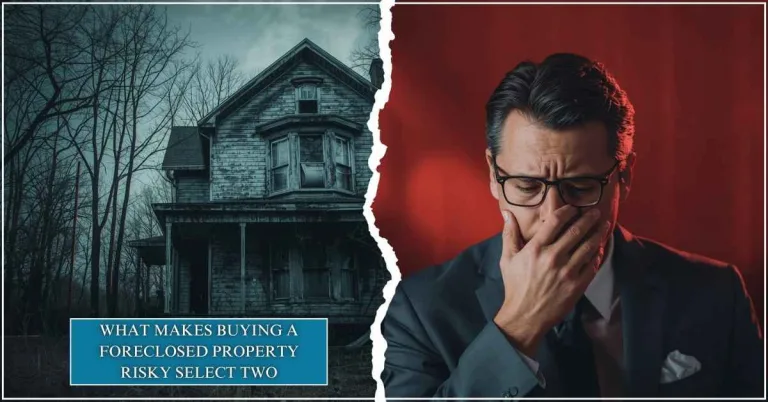 What Makes Buying a Foreclosed Property Risky Select Two Key Dangers 6 What Makes Buying a Foreclosed Property Risky Select Two Key Dangers