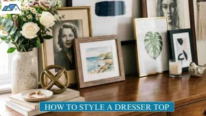 how to style a dresser top